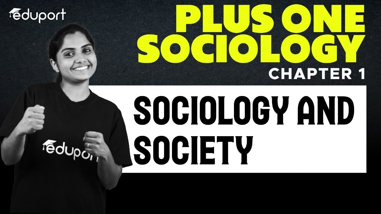 Plus One Humanities | Sociology - Chapter 1 - 1. Sociology and Society | Eduport