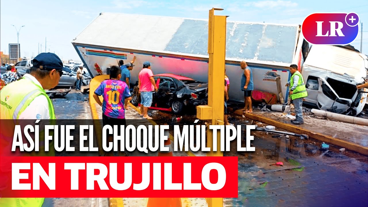 Así fue el CHOQUE MÚLTIPLE en TRUJILLO: 10 vehículos colisionaron en PEAJE CHICAMA | #LR