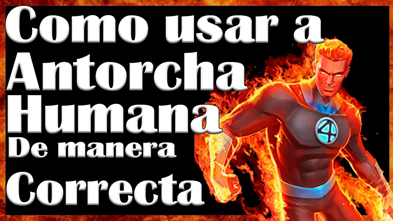 Como Usar a Antorcha Humana de Manera Correcta - Marvel Contest Of Champions
