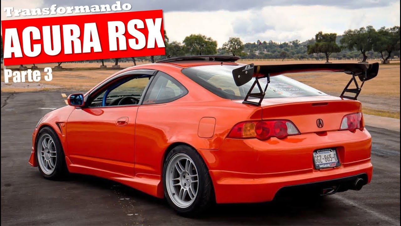 MODIFICANDO TOTALMENTE UN ACURA RSX PARTE 3 ! SIR CUSTOM SHOP