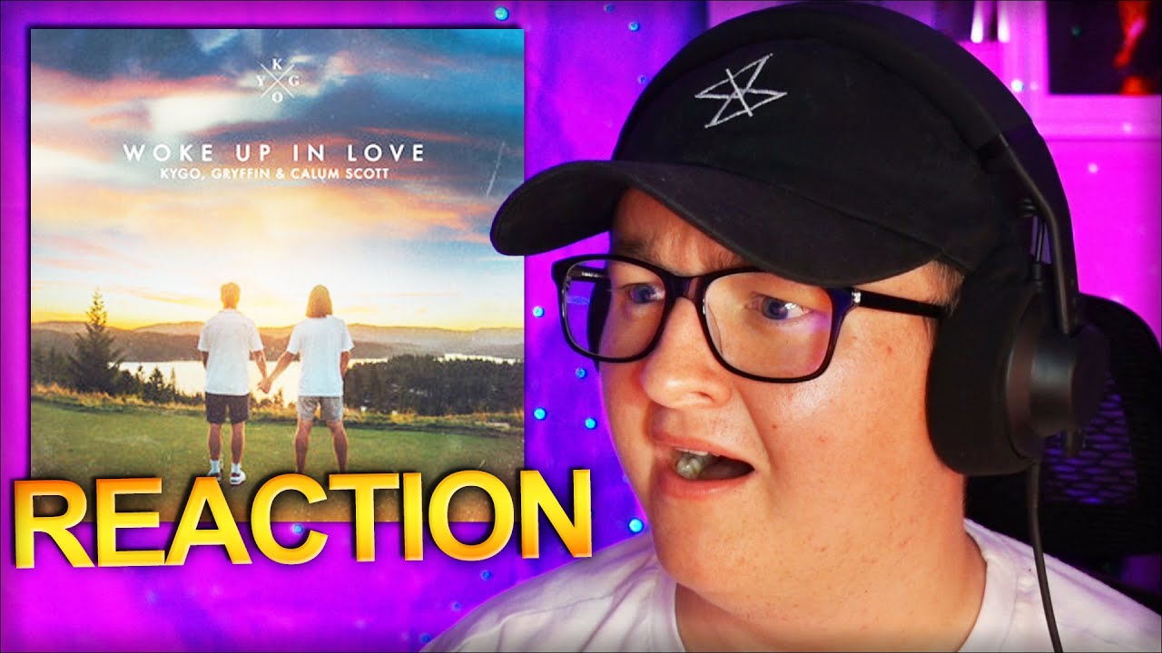 Kygo & Gryffin - Woke Up In Love (feat. Calum Scott) *REACTION*