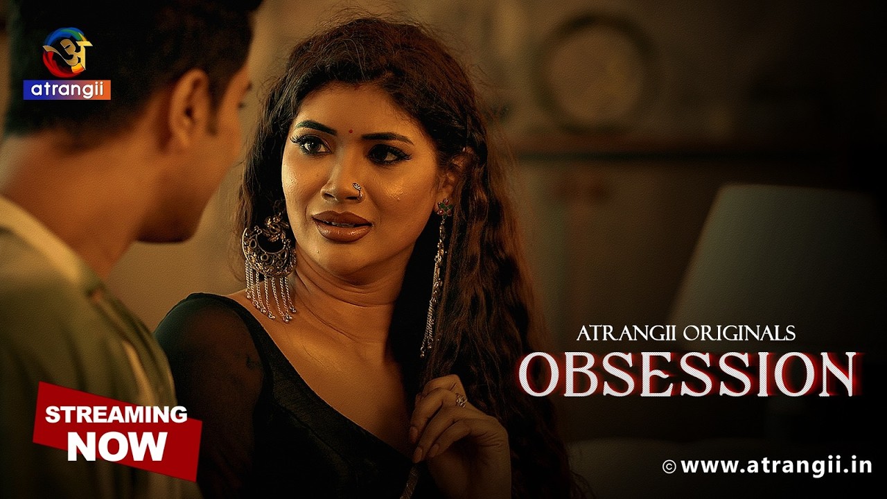 Desperate for love, but is Adi the right choice? |Watch OBSESSION Web Series streaming on Atrangii 