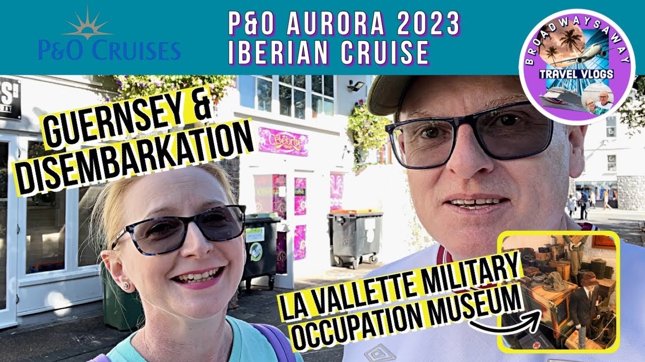 P&O Aurora Iberian Cruise 2023 ⚓︎ Guernsey & Disembarkation ⚓︎ La Vallette Museum ⚓︎ Tender Boat