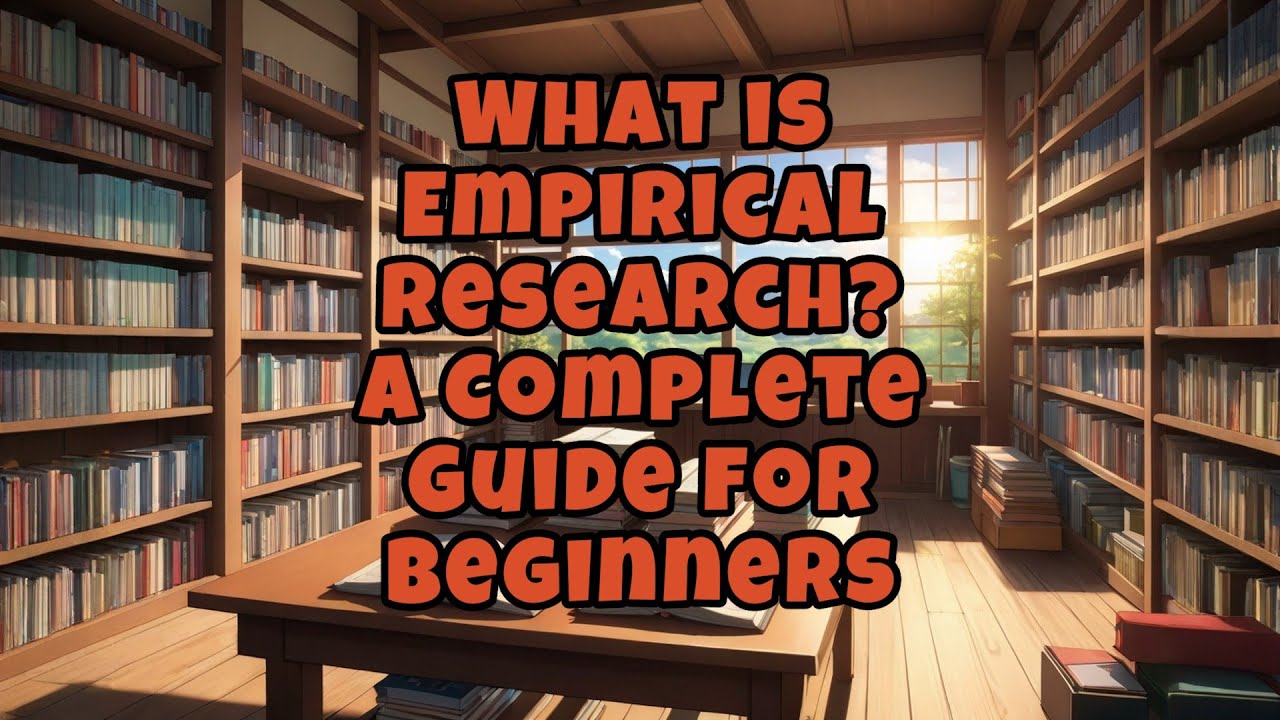 What is Empirical Research? A Complete Guide for Beginners