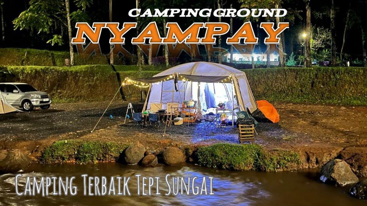 NYAMPAY CAMPING GROUND || REVIEW TEMPAT CAMPING PINGGIR SUNGAI RAMAH ANAK || TENDA ALLTREK TENTASTIC