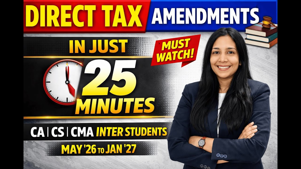 Direct Tax Amendments in 25 Minutes | CA CS CMA | May26–Jan27
