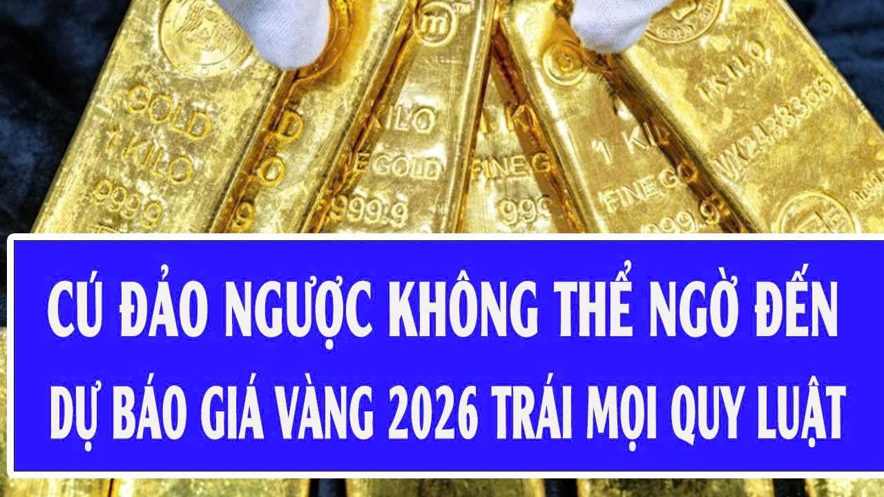 Cú đảo ngược không thể ngờ đến, dự báo giá vàng 2026 trái mọi quy luật