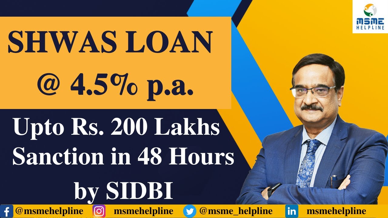 LOAN @ 4.5% p.a. :: SHWAS by SIDBI :: Sanction in 48 Hours