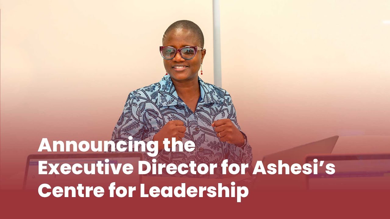 Dr. Esi Ansah returns to Ashesi as Executive Director to lead creation of Centre for Leadership.