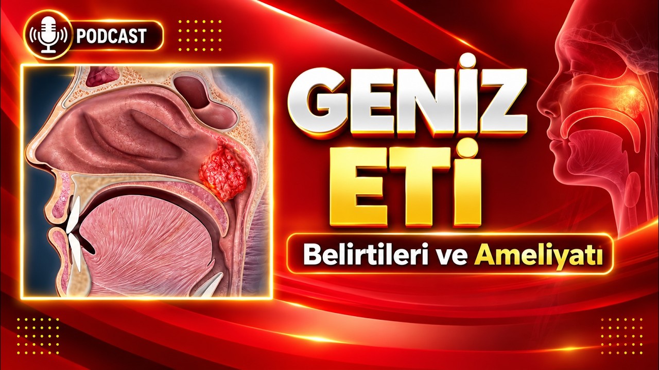 GENİZ ETİ Belirtileri ve Ameliyatı