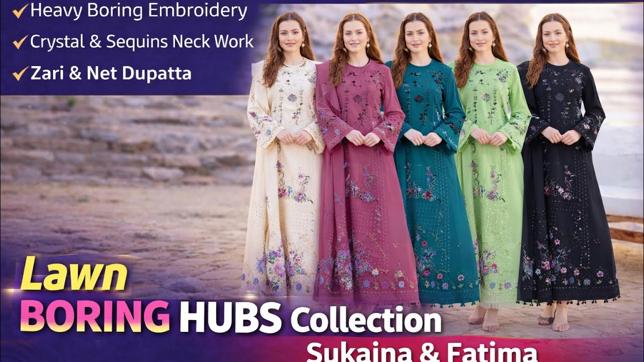 Lawn BORING HUBS Collection 2026 | Heavy Boring Embroidered Lawn | Wedding & Party Wear