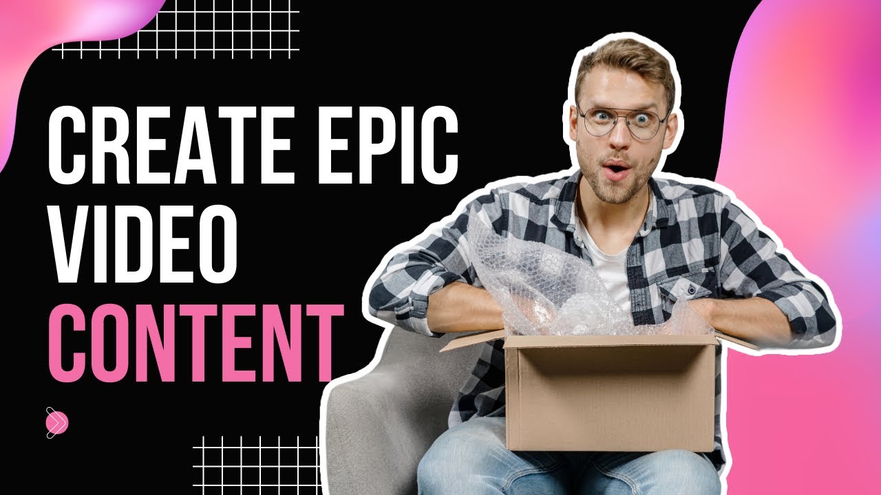How to Create Epic Video Content That Delivers on Your Marketing Goals