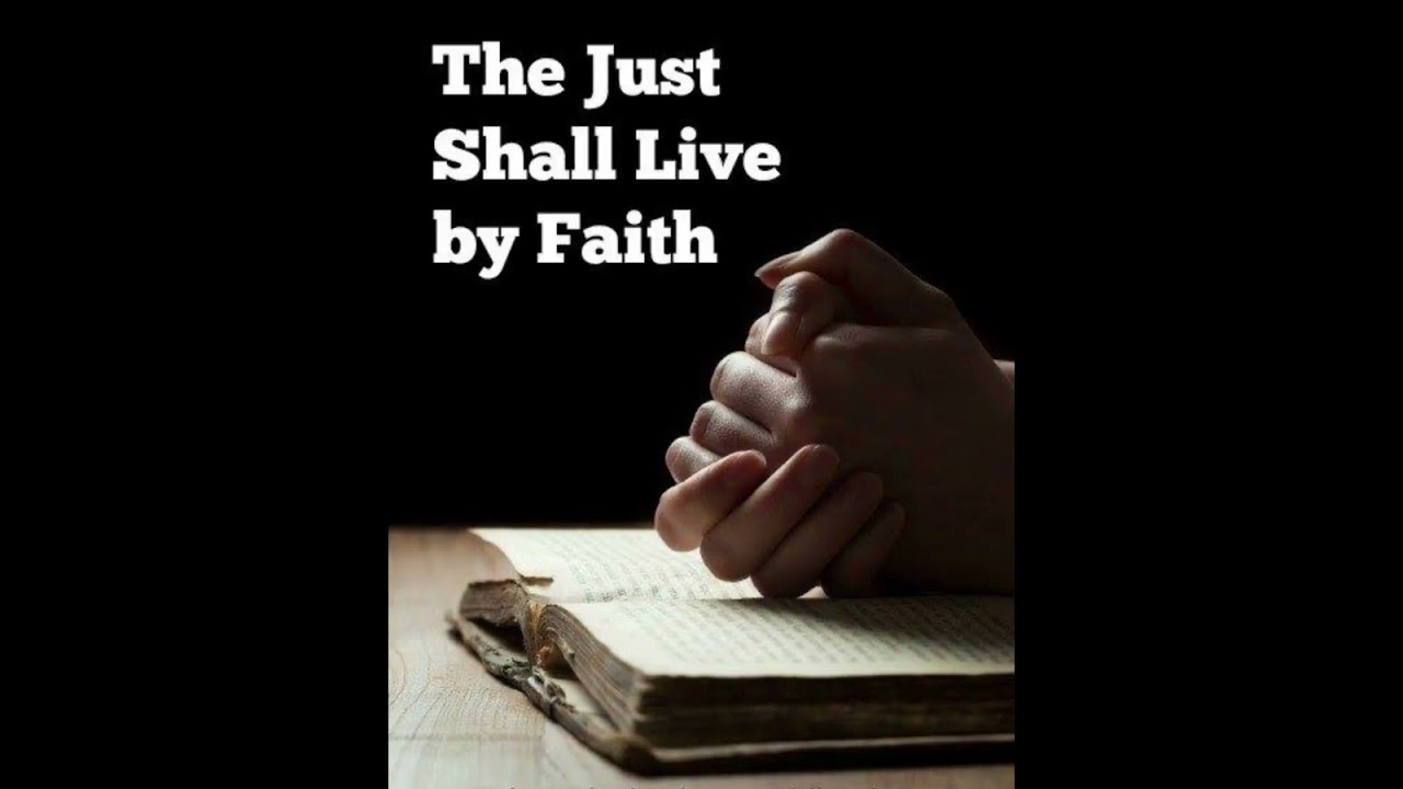The Just shall live by faith in Christ 