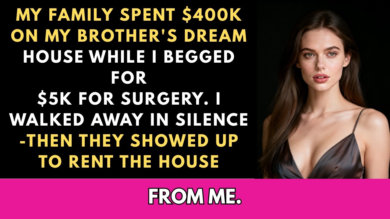 They Spent $400K on My Brother's House But Refused $5K for My Surgery—Until I Became Their Landlord