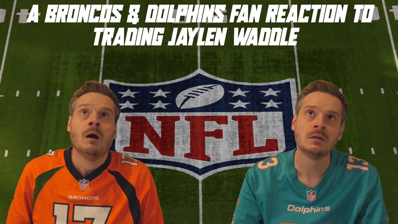 A Broncos & Dolphins Fan Reaction to Trading Jaylen Waddle