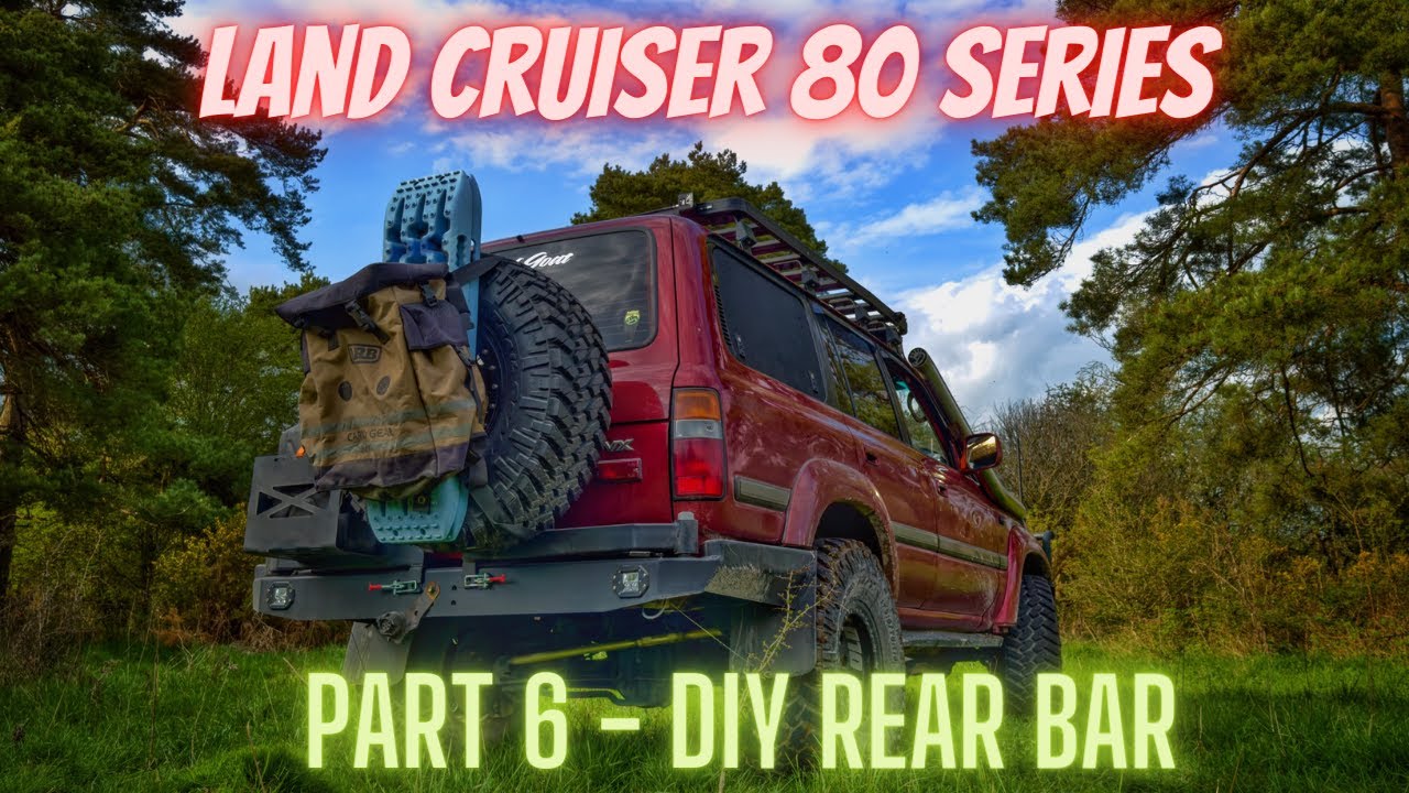 80 Series restomod   Part 6   DIY Rear bar