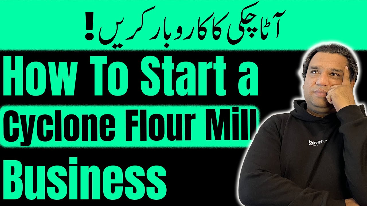 Cyclone Flour Mill Business in Pakistan in  2025 l Atta Chakki l The Complete Step by Step Guide!!!