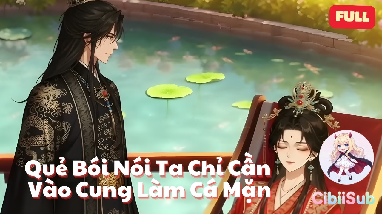 [Full] Quẻ Bói Nói Ta Chỉ Cần Vào Cung Làm Cá Mặn | CibiiSub