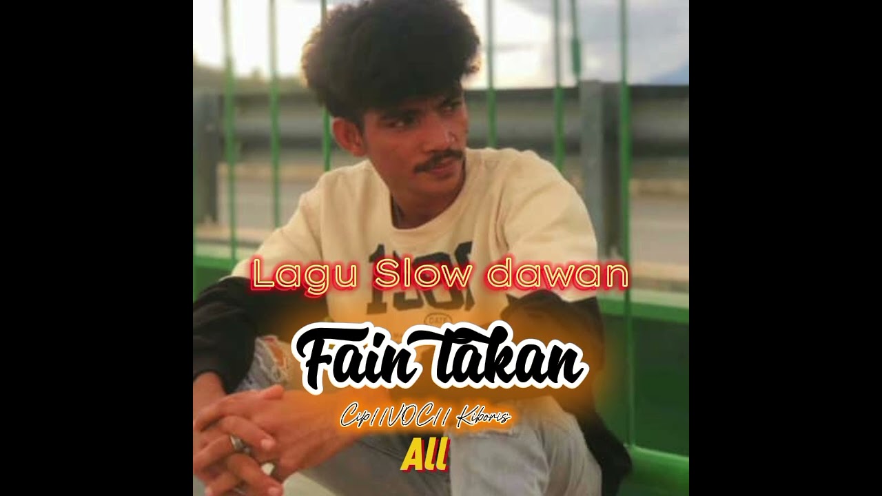 LAGU SLOW DAWAN || FAIN TAKAN || Cipt Vocal Allo