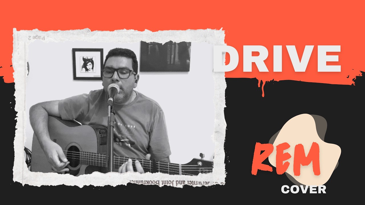 R.E.M. – Drive  - Cover Voz e Violão