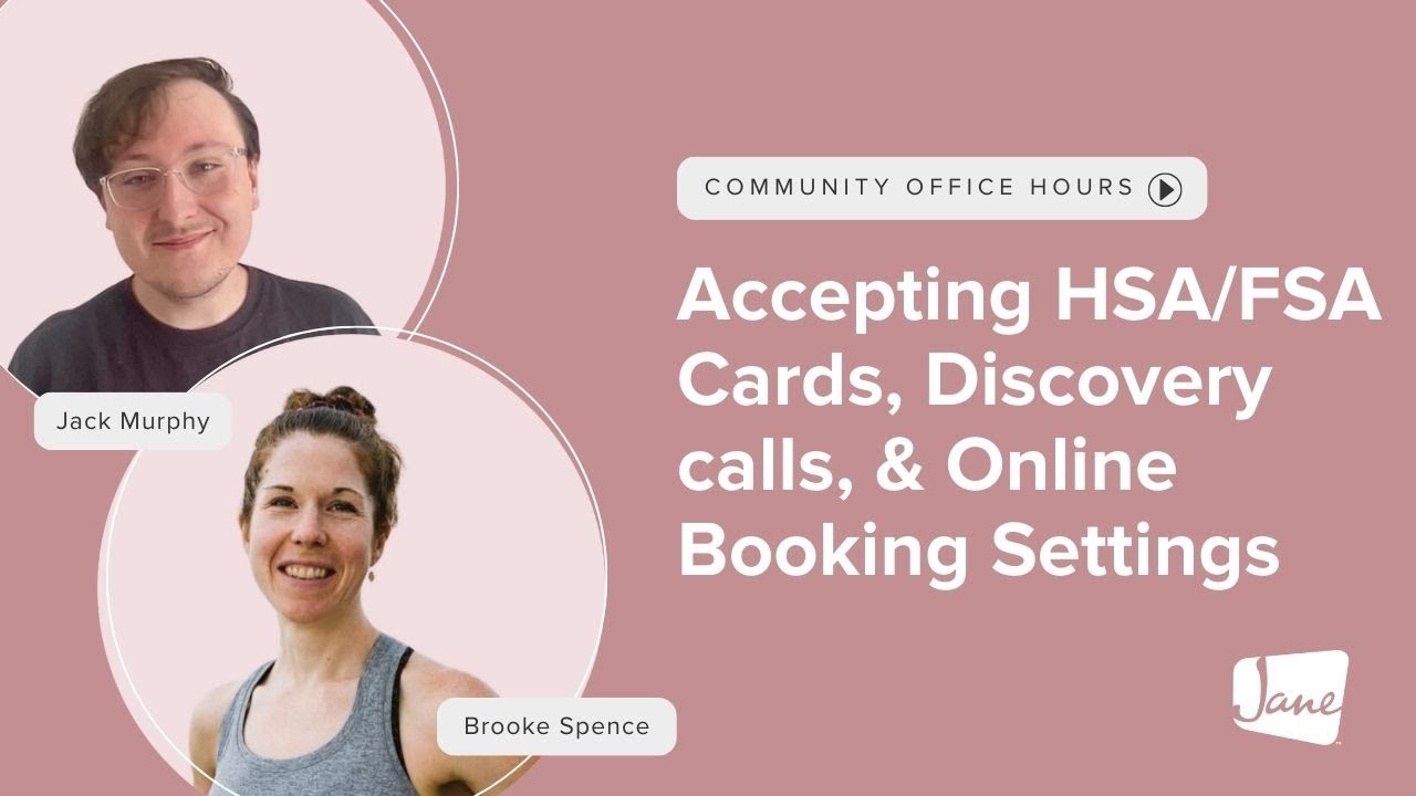 Jane App Office Hours: Accepting HSA/FSA Cards, Discovery calls,& Online Booking Settings