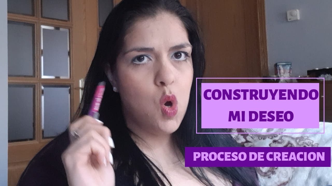 CONSTRUYENDO MI DESEO ❤❤❤PROCESO DE CREACION