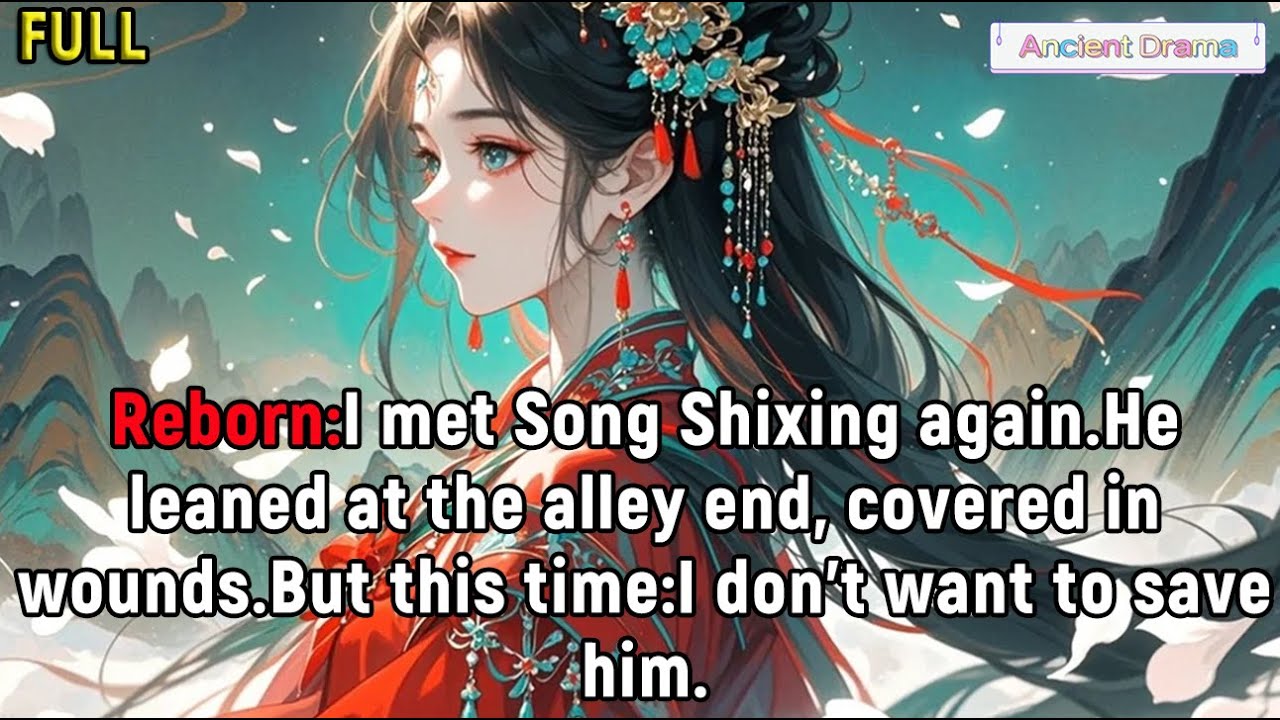 Reborn:I met Song Shixing again.He leaned at the alley end, covered in wounds.But this time...