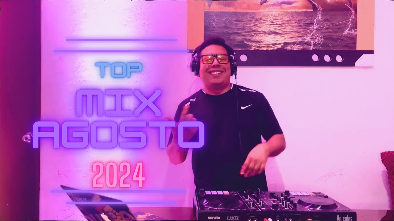 MIX AGOSTO 2024 (ACTUAL, OLD SCHOOL, ELECTRO, LATÍN, SALSA, REGGAETON, TOP, VARIADO)