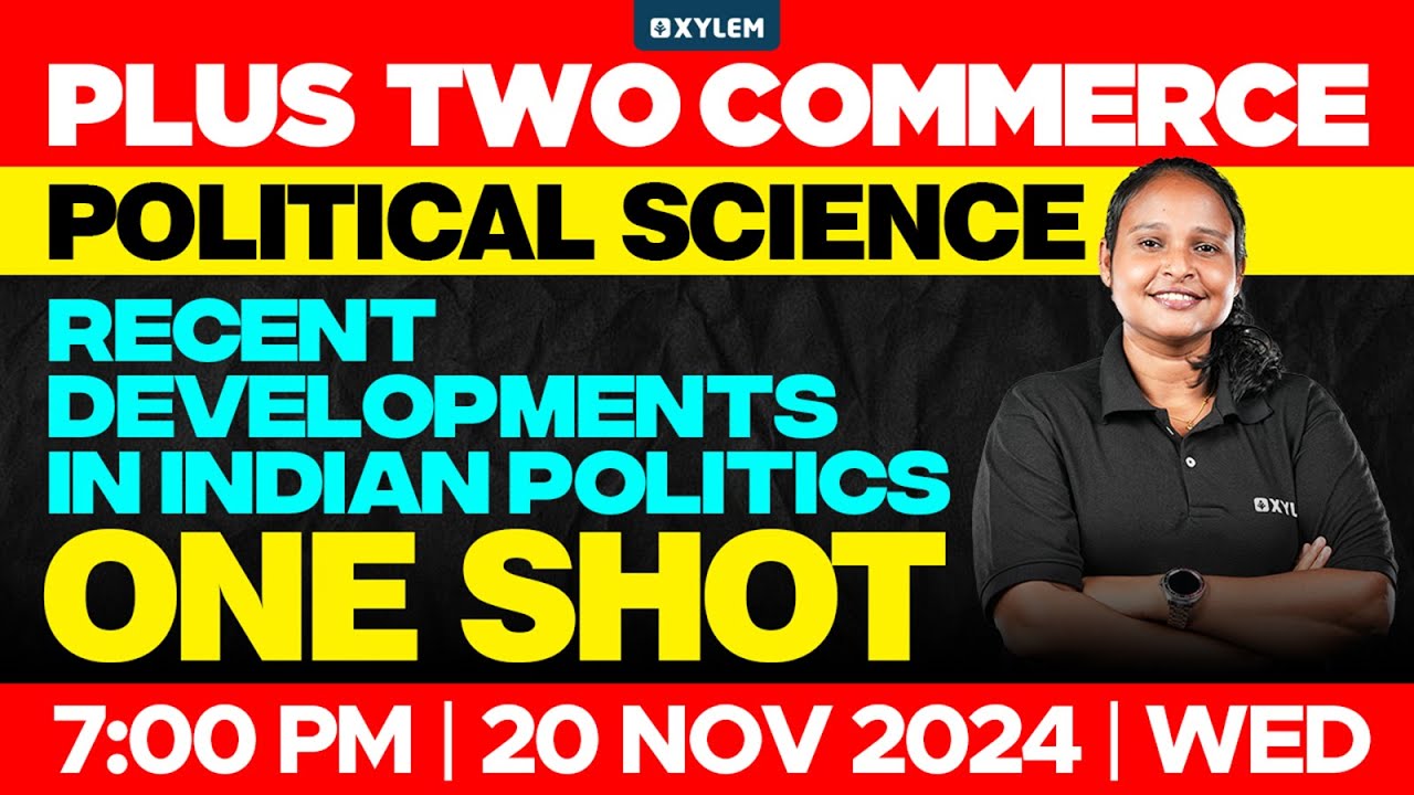 Plus Two Commerce - Political Science | Recent Developments In Indian Politics - One Shot | Xylem