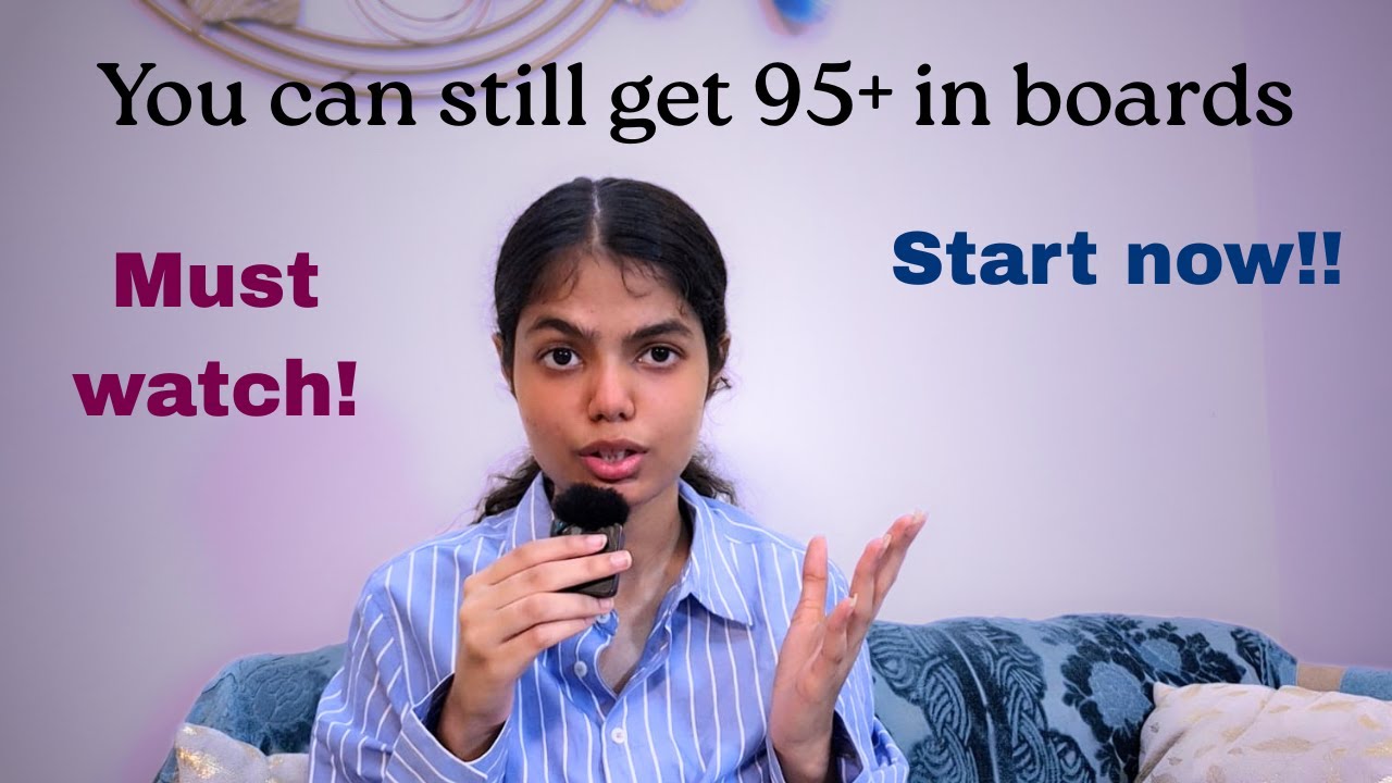 How can you still get 95+ in boards | Step by Step explained | Class 10 | Class 12 | All Streams