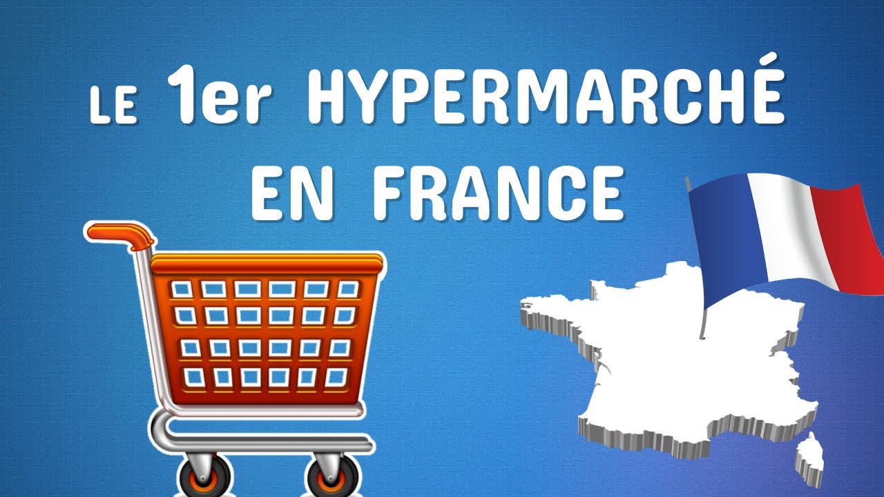 LE 1ER HYPERMARCHÉ EN FRANCE
