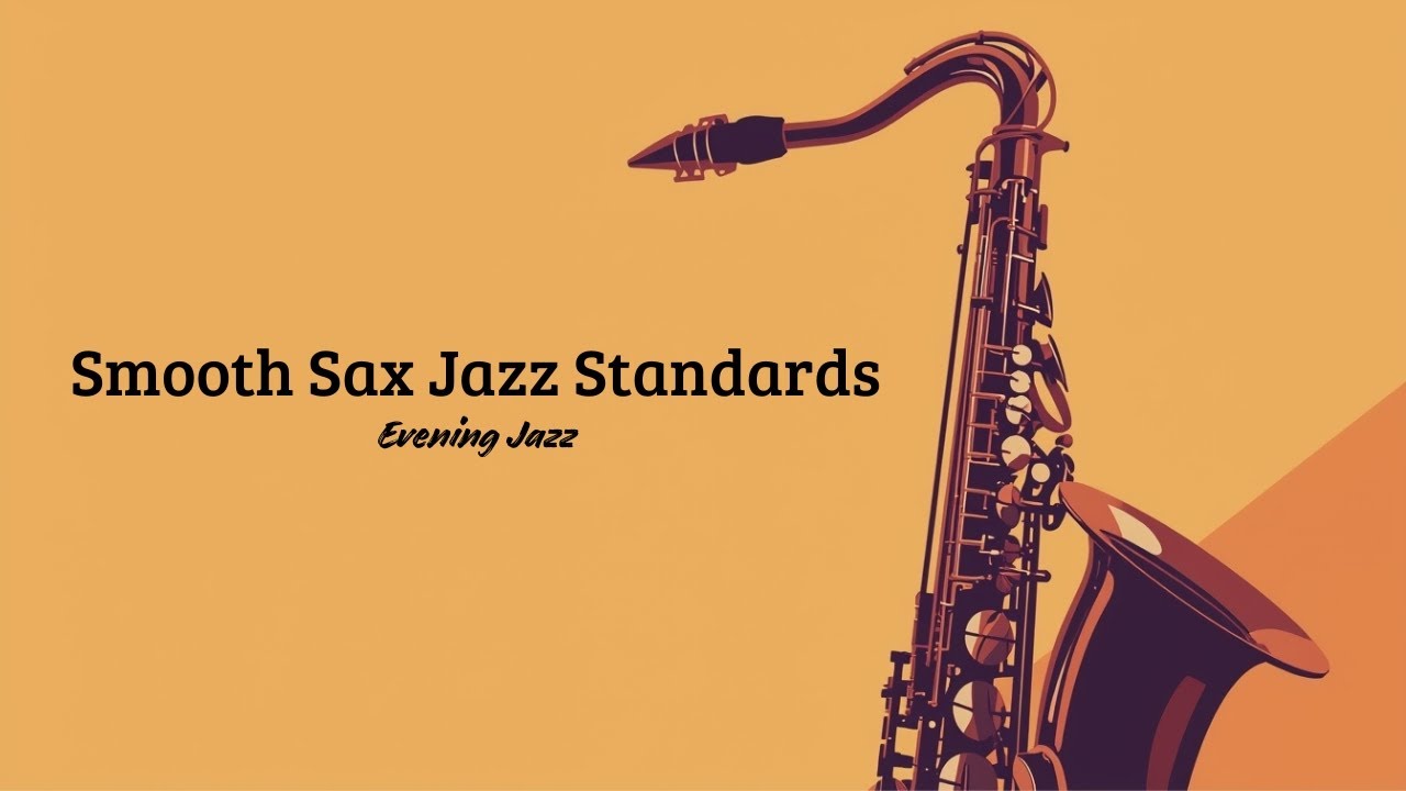 Smooth Sax Jazz Standards - Evening Jazz [Saxophone Jazz, Jazz Essentials]