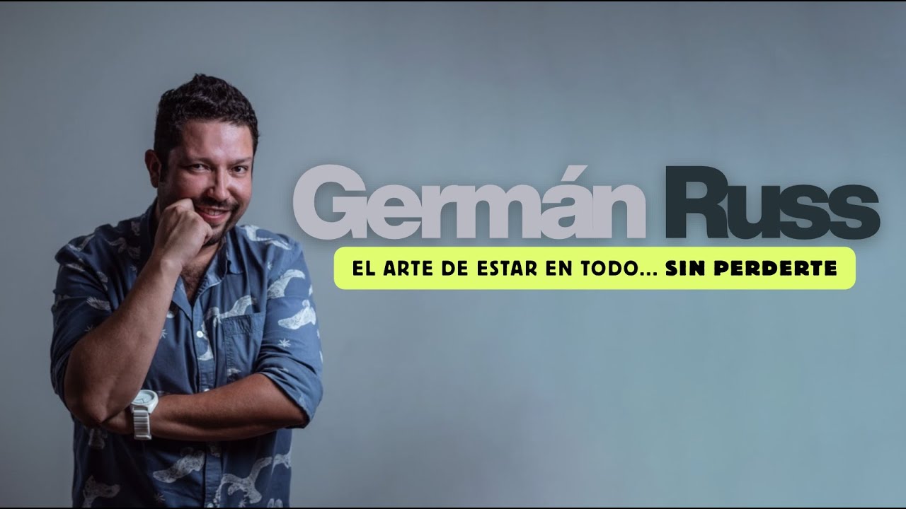 Cap. 200 - Germán Russ: El arte de estar en todo sin perderte