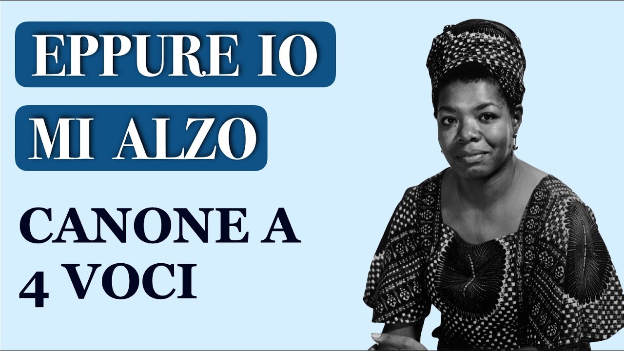 Eppure io mi alzo (canone a 4 voci) Maya Angelou-Sebastiano Cellentani