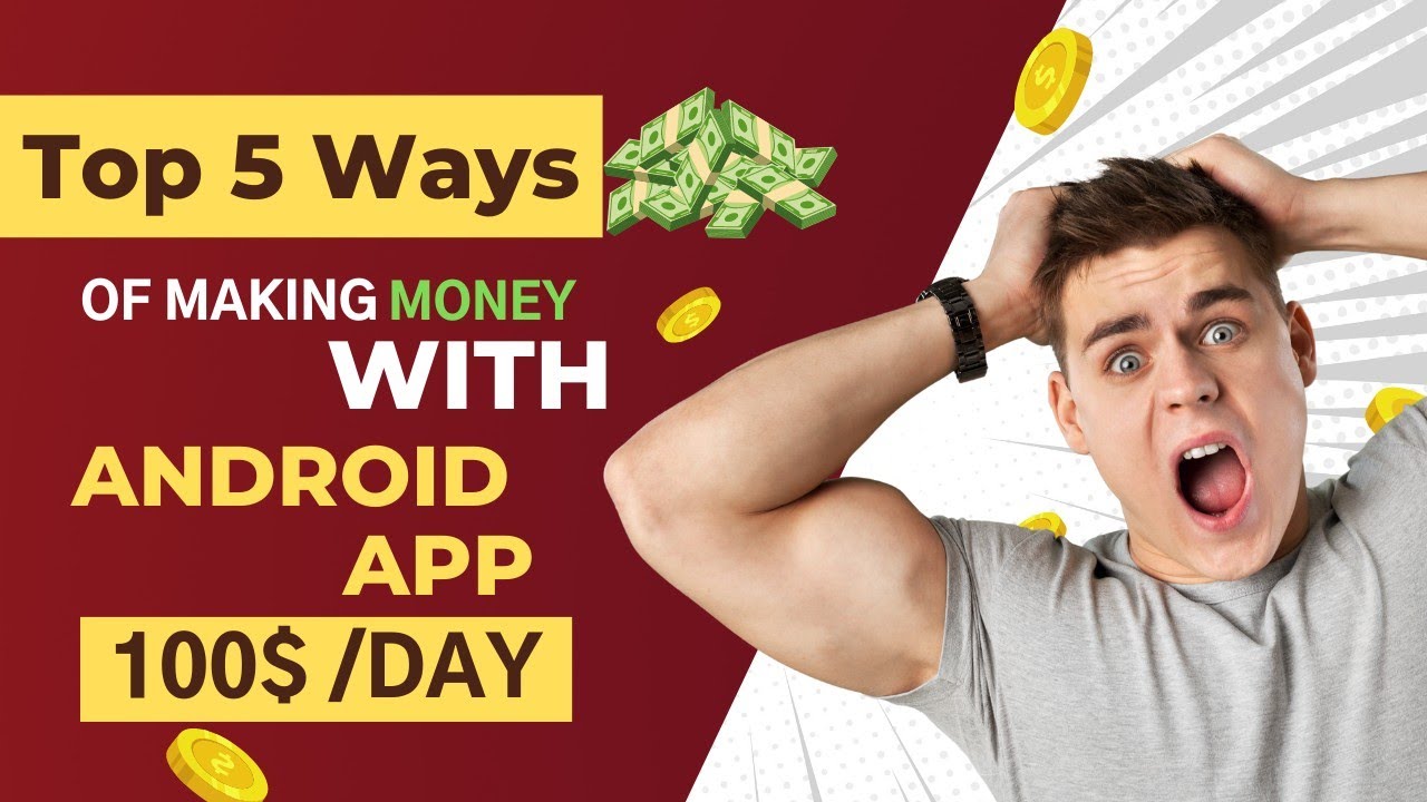 Top 5 Ways to Make Money With Android Apps | Make money from Android apps