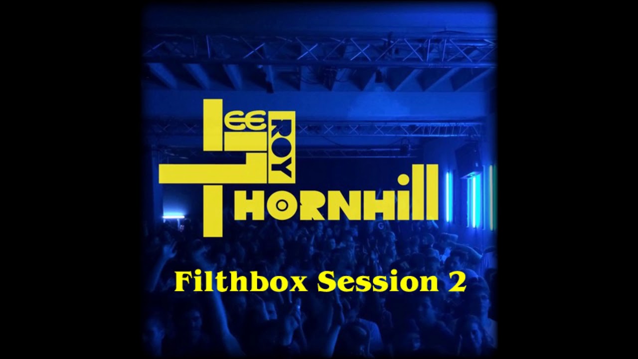 Leeroy Thornhill - Filthbox Session 2