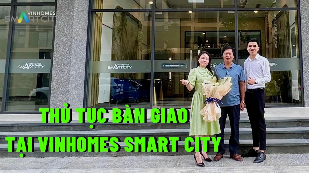 Chi tiết thủ tục nhận bàn giao căn hộ tại Vinhomes Smart City