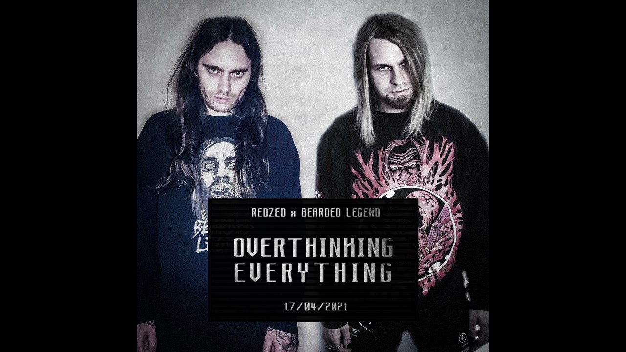 REDZED X BEARDED LEGEND - OVERTHINKING EVERYTHING