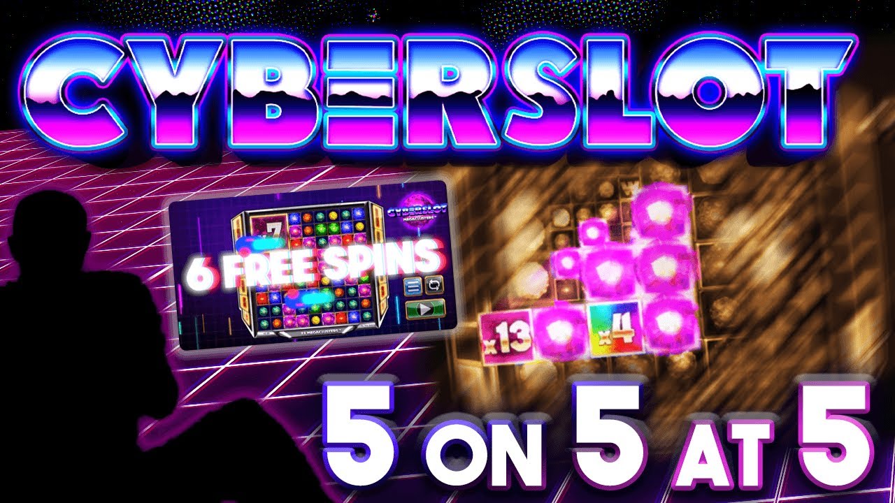 5 on 5 at 5: Cyberslot