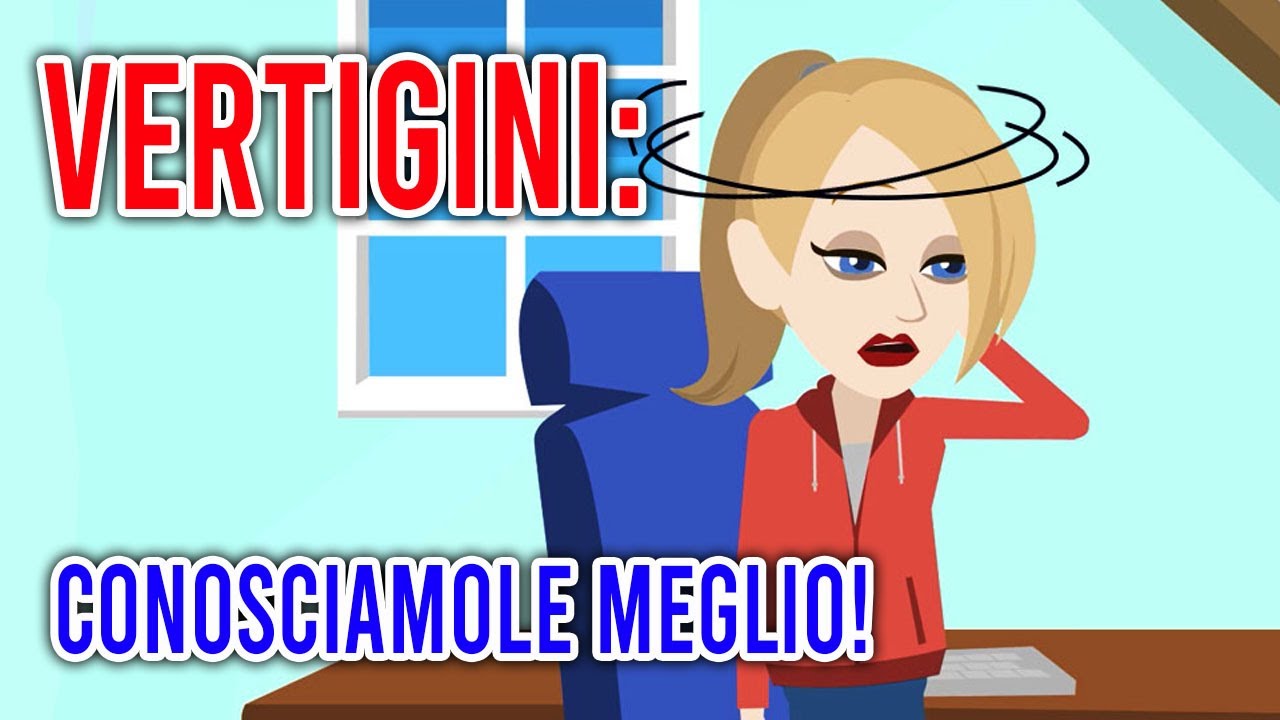 VERTIGINI: Conosciamole meglio! SINTOMI, DIAGNOSI e RIMEDI