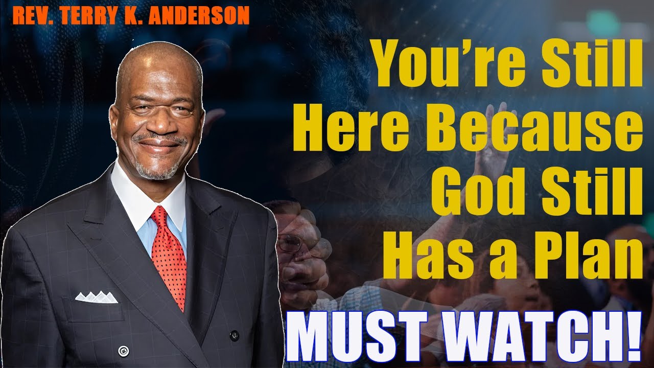 You’re Still Here Because God Still Has a Plan | Rev. Terry K. Anderson 2026 Sermon
