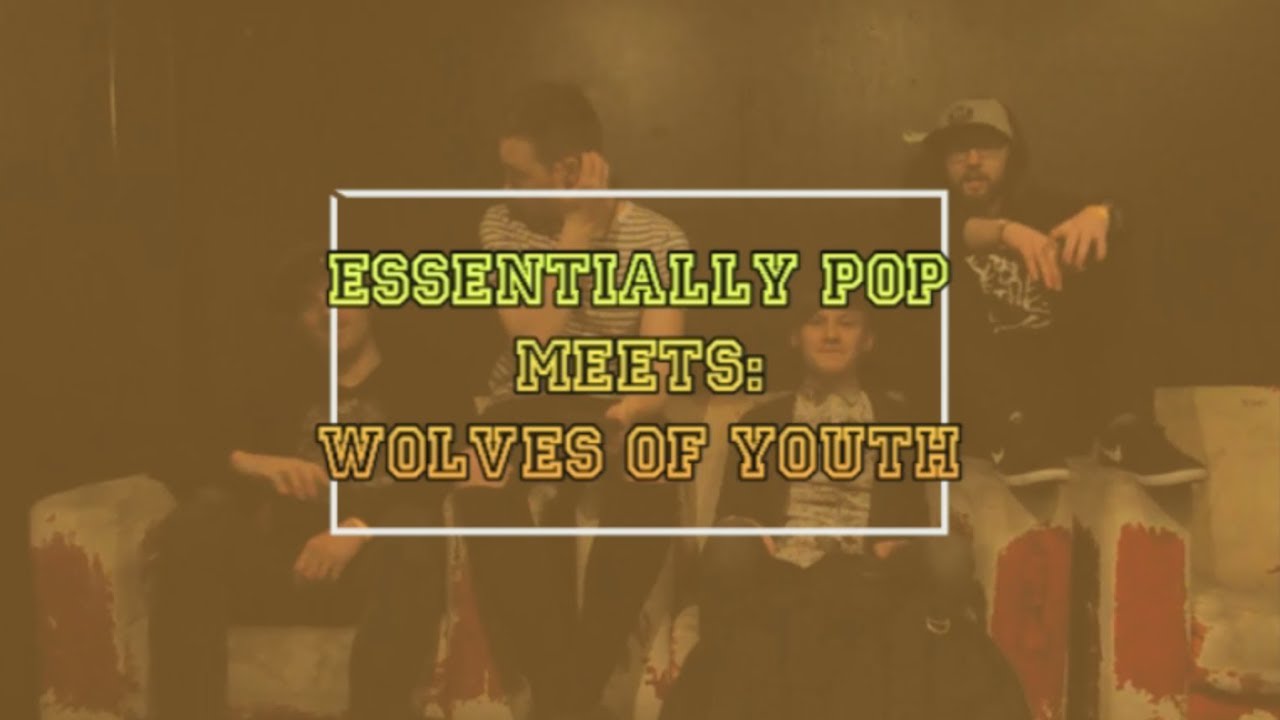 Essentially Pop Meets: Wolves Of Youth
