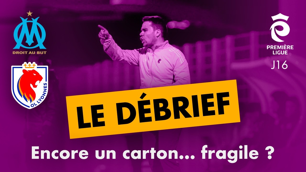 🦁 Marseille 2-6 OL Lyonnes | Encore un carton&hellip; mais fragile ? 🔴🔵 D&eacute;brief Arkema Premi&egrave;re Ligue (J16)