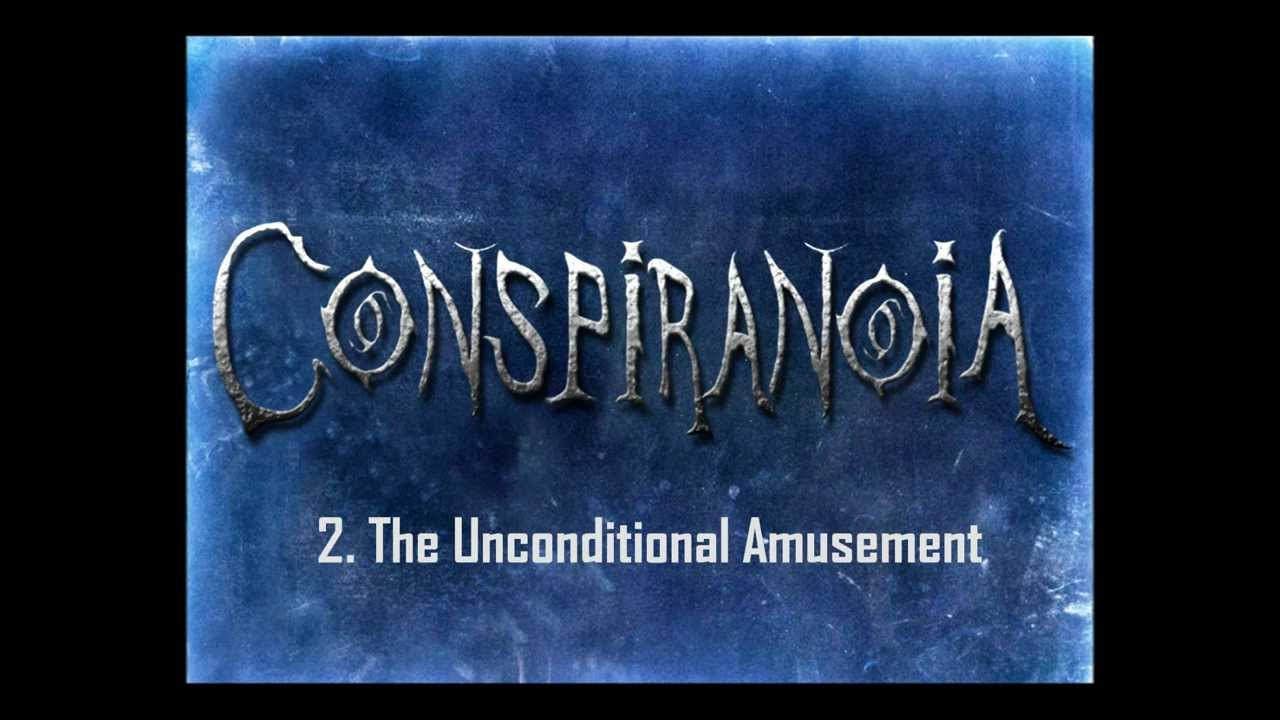 Conspiranoia - 1.Singularity(intro) / 2.The Unconditional Amusement