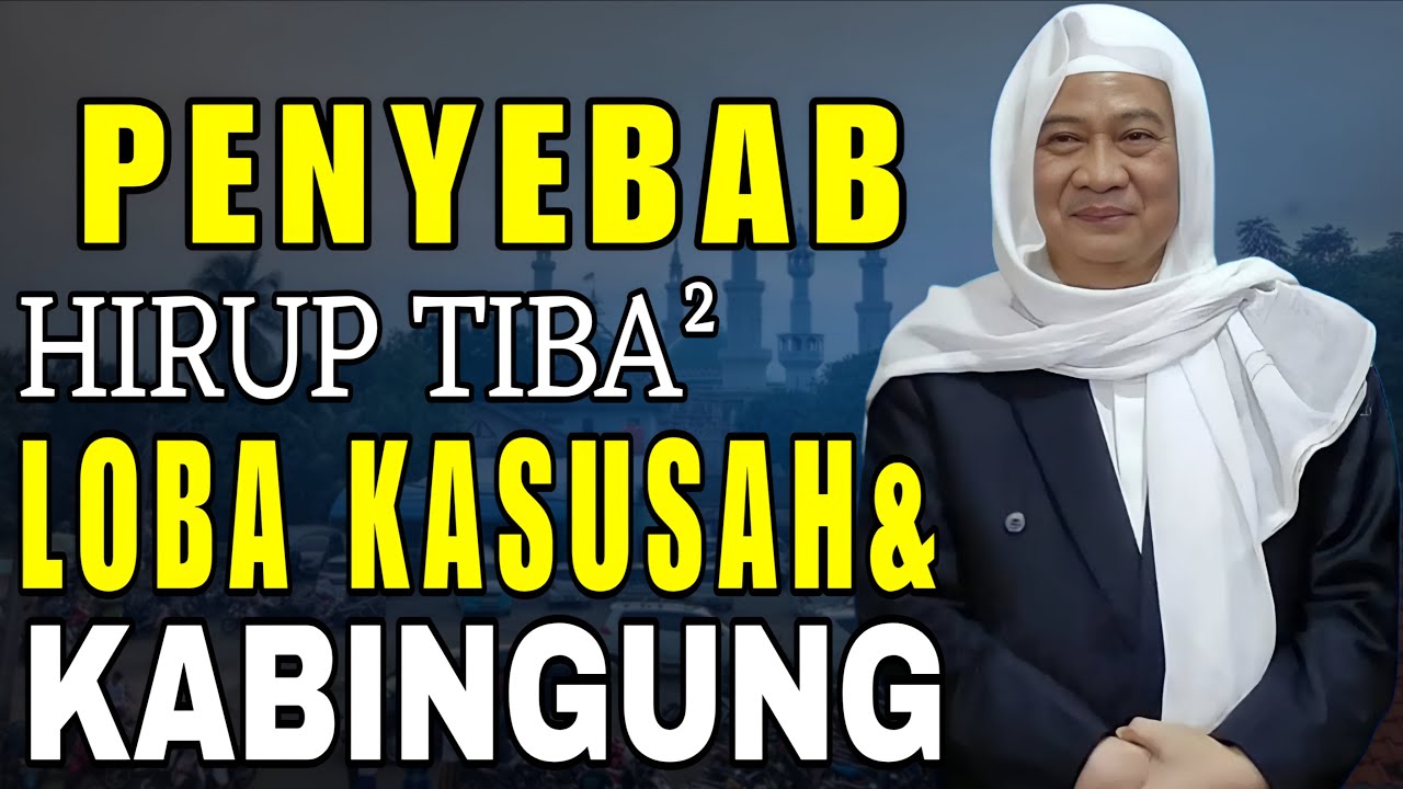 PENYEBAB HIRUP LOBA KABINGUNG JEUNG KASUSAH || ABUYA UCI CILONGOK