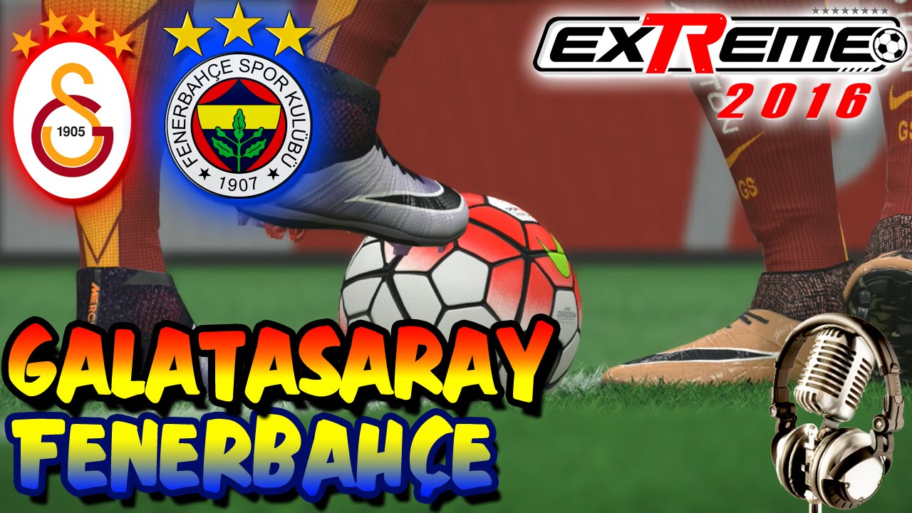 GALATASARAY-FENERBAHÇE DERBİSİ | exTReme 16 ve Türkçe Spikerli