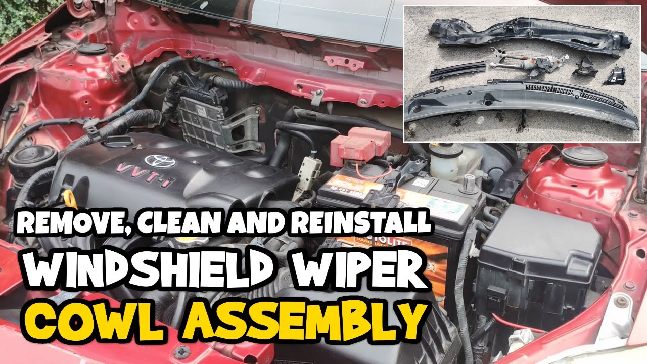 How To Remove Clean and Reinstall WINDSHIELD WIPER COWL ASSEMBLY TOYOTA VIOS / TOYOTA YARIS