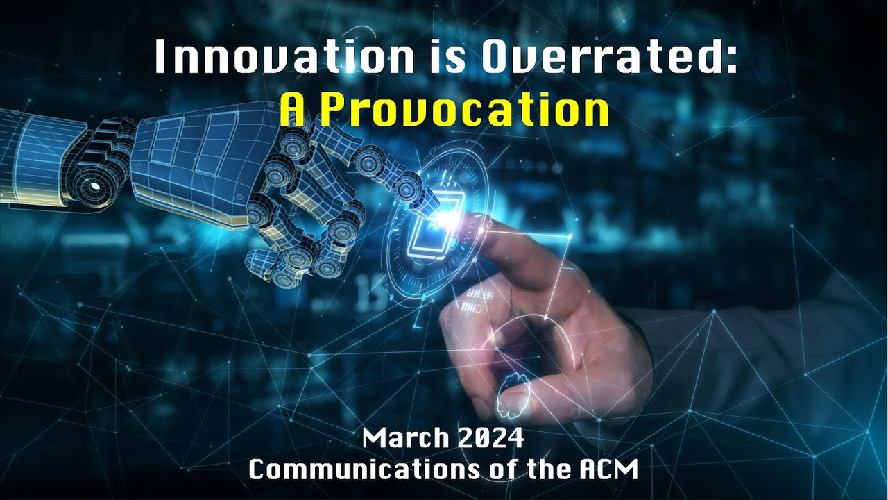 March 2024 CACM: Innovation Is Overrated: A Provocation