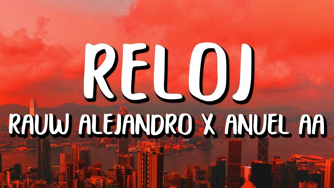Rauw Alejandro x Anuel AA - Reloj (Letra/Lyrics)