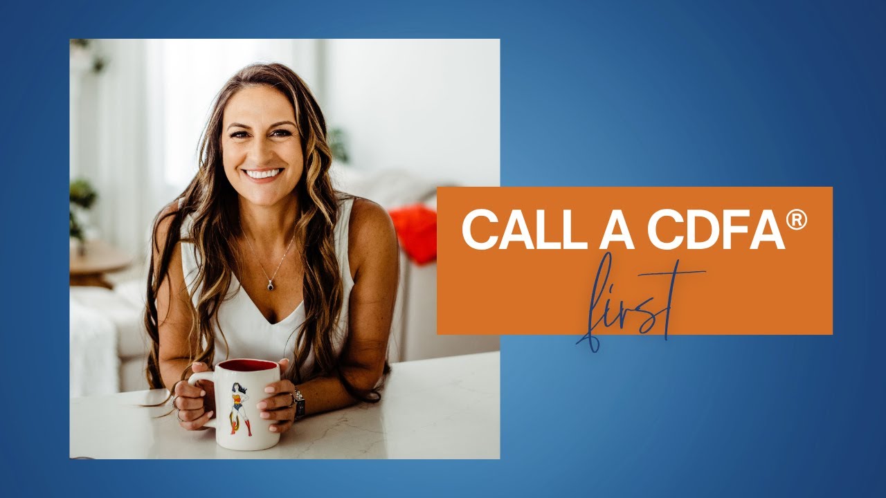 Before You Call a Divorce Attorney, Call a CDFA®
